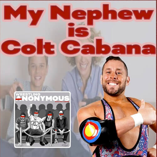 My Nephew is Colt Cabana